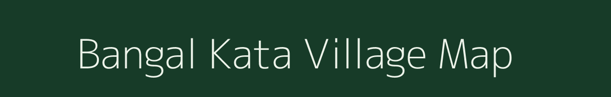 Bangal Kata village map in Assam