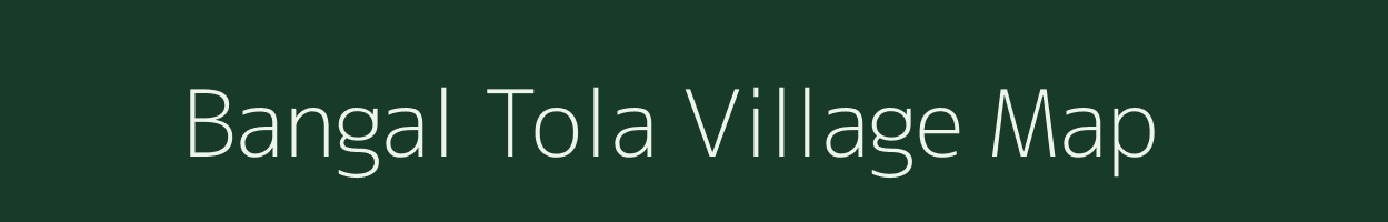 Bangal Tola village map in Assam