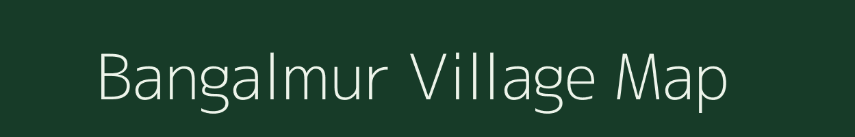 Bangalmur village map in Assam