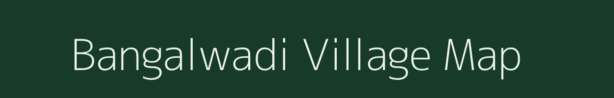 Bangalwadi village map in Maharashtra