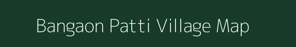 Bangaon Patti village map in Uttar Pradesh