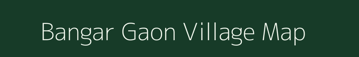 Bangar Gaon village map in Uttarakhand