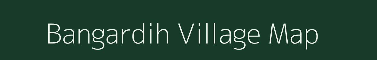 Bangardih village map in Bihar