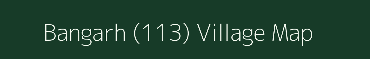 Bangarh (113) village map in Himachal Pradesh