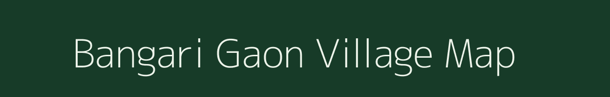 Bangari Gaon village map in Uttarakhand