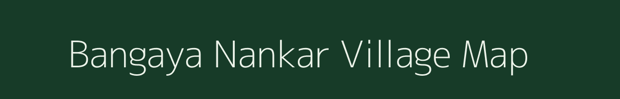 Bangaya Nankar village map in Uttar Pradesh