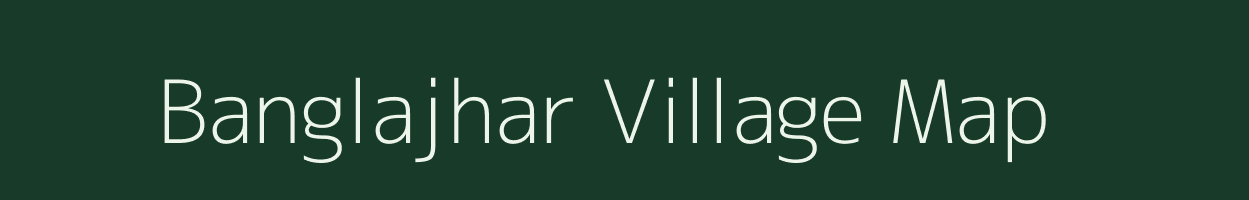 Banglajhar village map in West Bengal