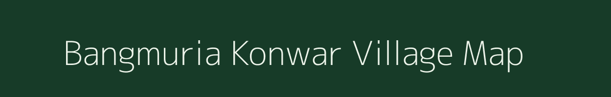 Bangmuria Konwar village map in Assam
