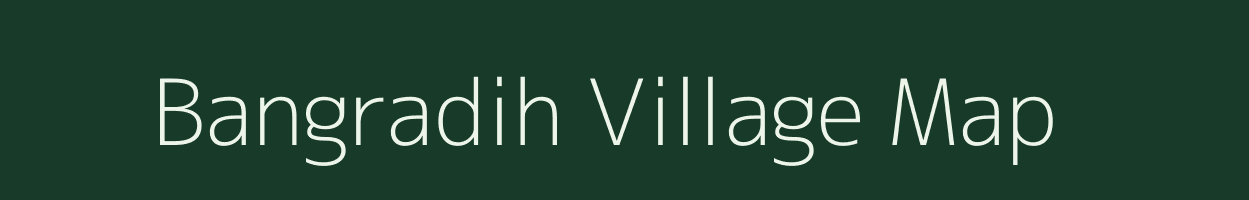 Bangradih village map in Bihar