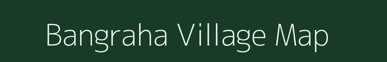 Bangraha village map in Bihar