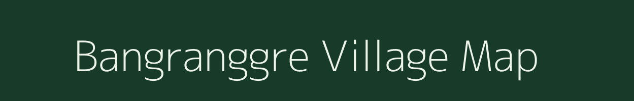 Bangranggre village map in Meghalaya