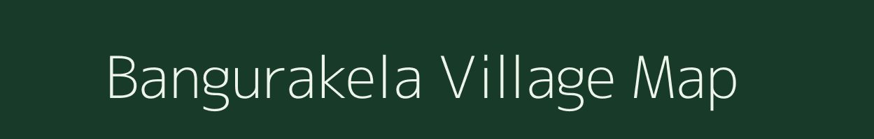 Bangurakela village map in Odisha