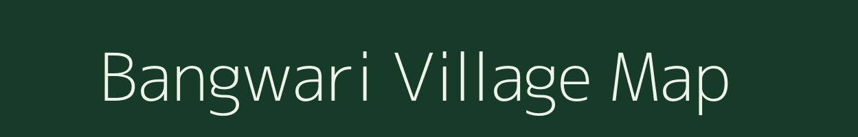 Bangwari village map in Uttarakhand