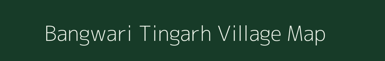 Bangwari Tingarh village map in Uttarakhand