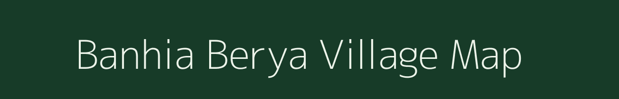 Banhia Berya village map in West Bengal