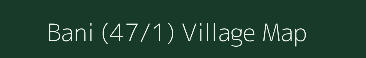 Bani (47/1) village map in Himachal Pradesh
