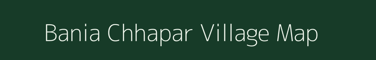 Bania Chhapar village map in Bihar
