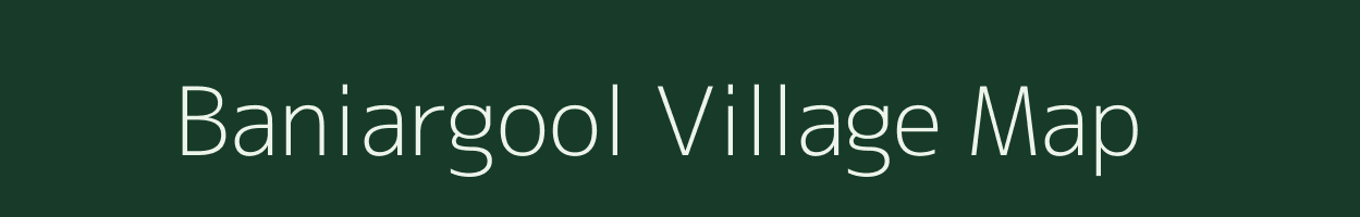 Baniargool village map in Assam