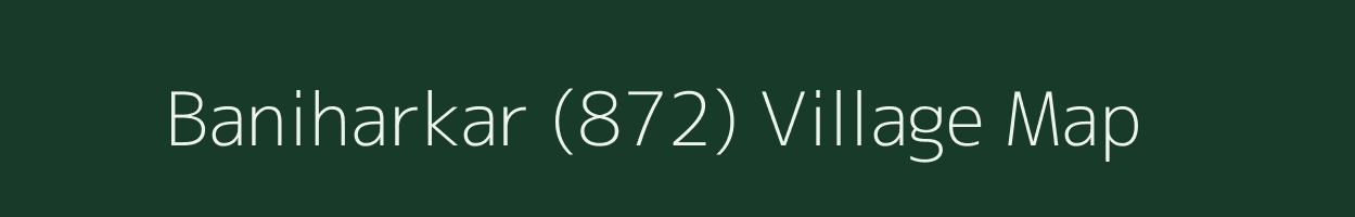 Baniharkar (872) village map in Himachal Pradesh