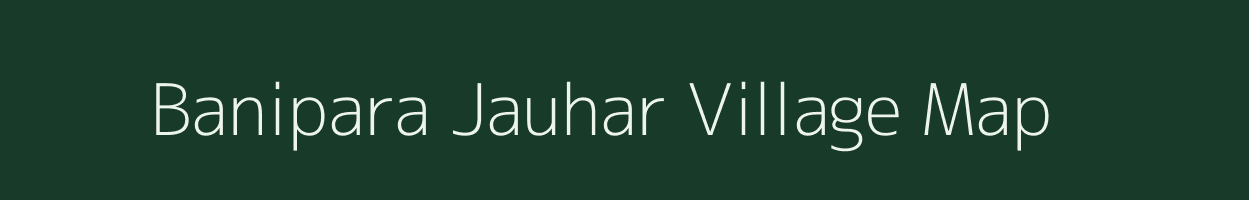 Banipara Jauhar village map in Uttar Pradesh