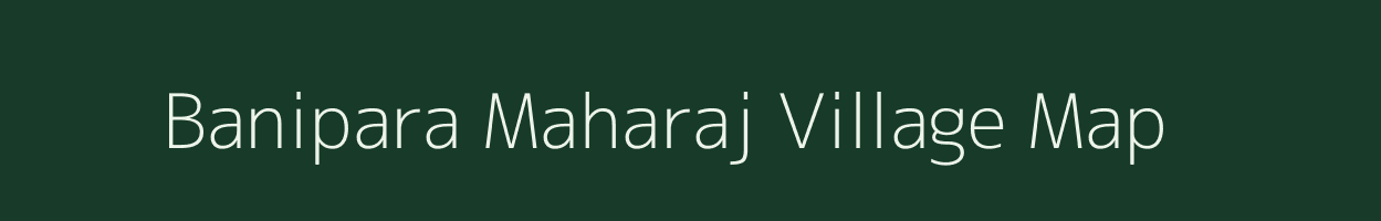Banipara Maharaj village map in Uttar Pradesh