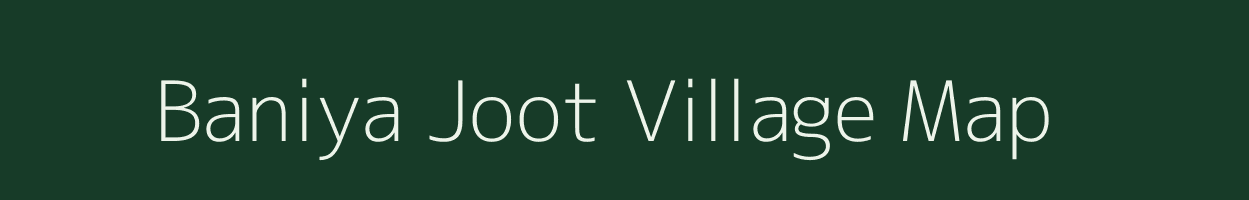 Baniya Joot village map in Uttar Pradesh