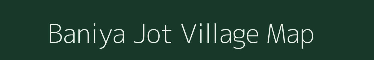 Baniya Jot village map in Uttar Pradesh