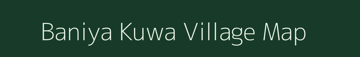 Baniya Kuwa village map in Chhattisgarh