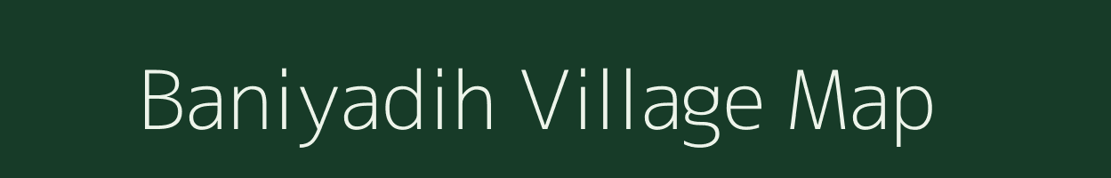 Baniyadih village map in Chhattisgarh