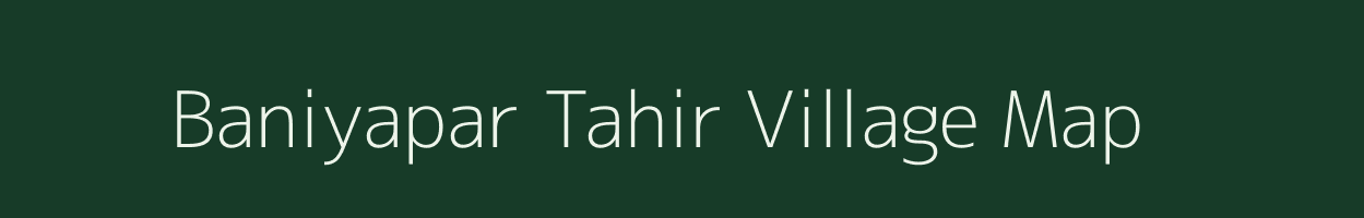 Baniyapar Tahir village map in Uttar Pradesh