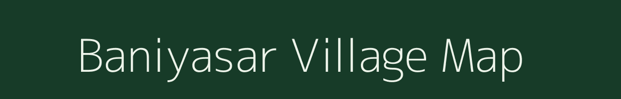 Baniyasar village map in Rajasthan