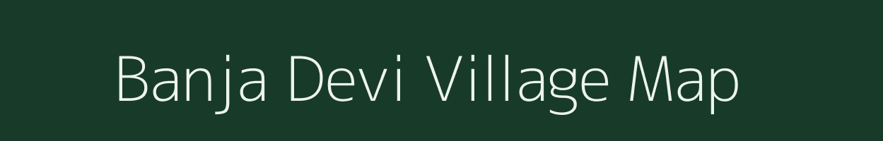 Banja Devi village map in Uttarakhand