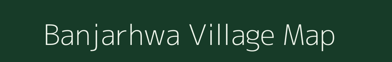 Banjarhwa village map in Uttar Pradesh