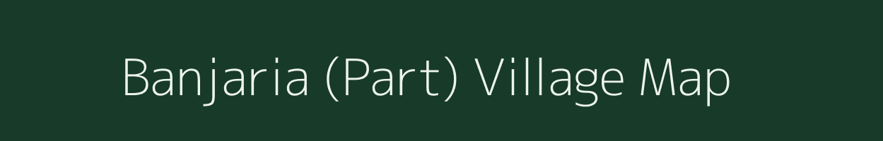 Banjaria (Part) village map in Bihar