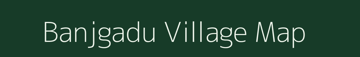 Banjgadu village map in Uttarakhand