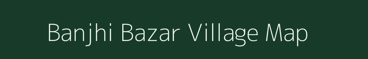 Banjhi Bazar village map in Jharkhand