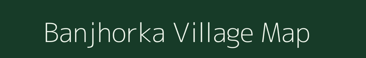 Banjhorka village map in Chhattisgarh