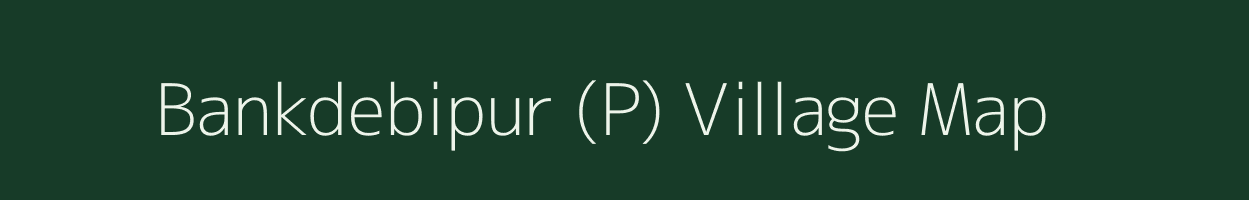 Bankdebipur (P) village map in West Bengal