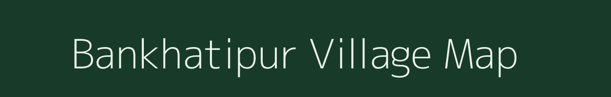 Bankhatipur village map in West Bengal