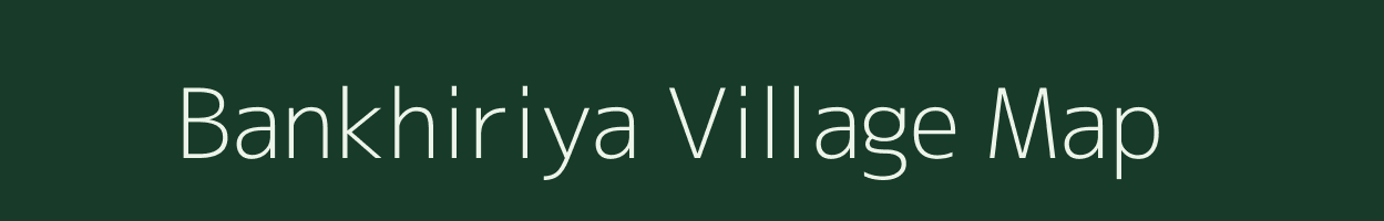 Bankhiriya village map in Madhya Pradesh