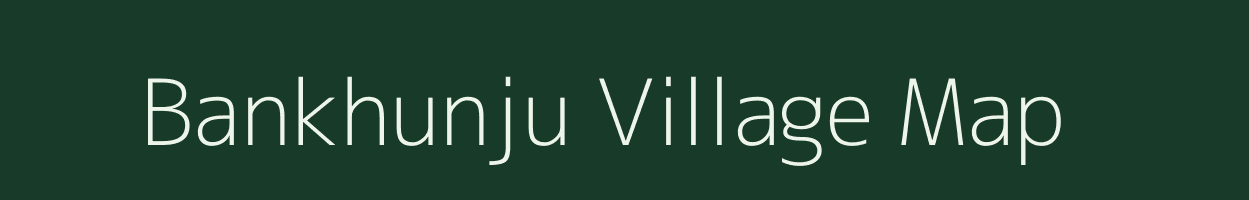 Bankhunju village map in Jharkhand