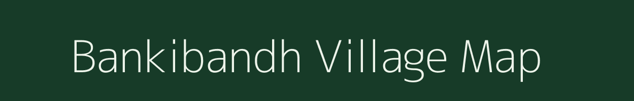 Bankibandh village map in West Bengal