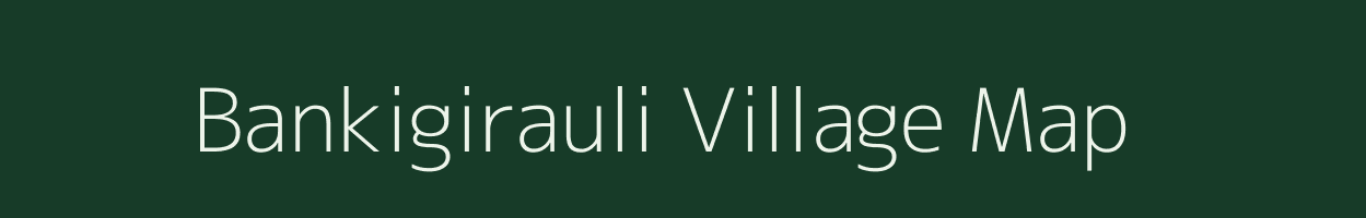 Bankigirauli village map in Madhya Pradesh