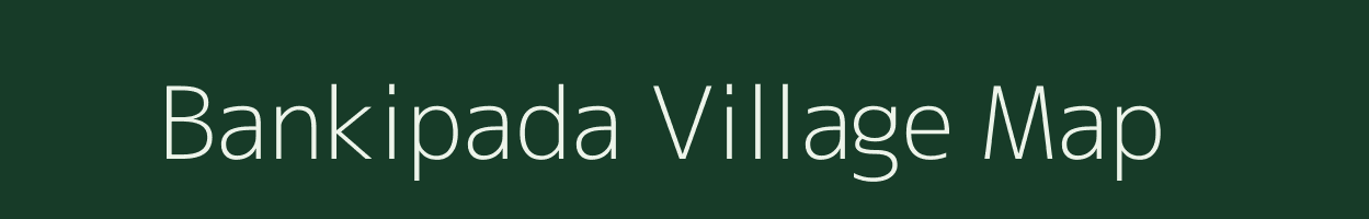 Bankipada village map in Odisha