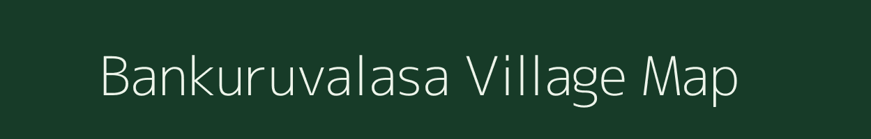 Bankuruvalasa village map in Andhra Pradesh