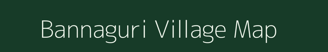 Bannaguri village map in Assam