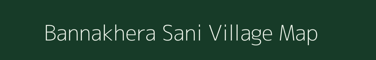 Bannakhera Sani village map in Uttarakhand