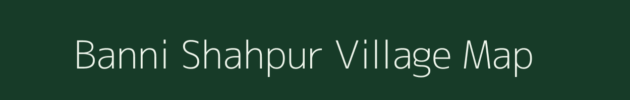 Banni Shahpur village map in Uttar Pradesh