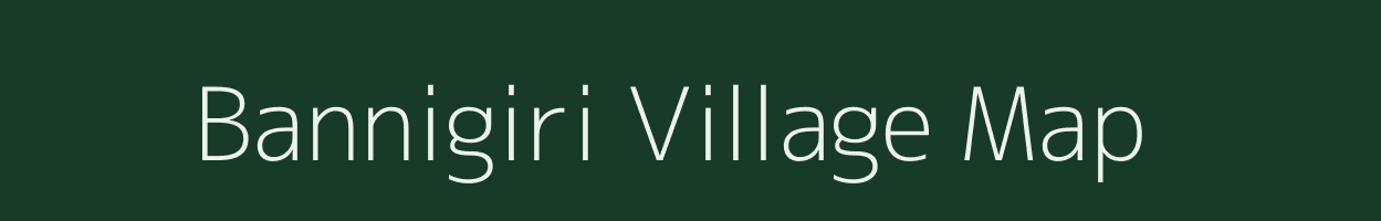 Bannigiri village map in Karnataka