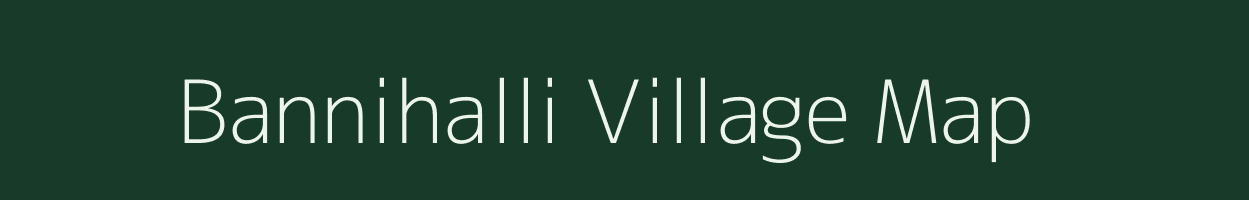 Bannihalli village map in Karnataka